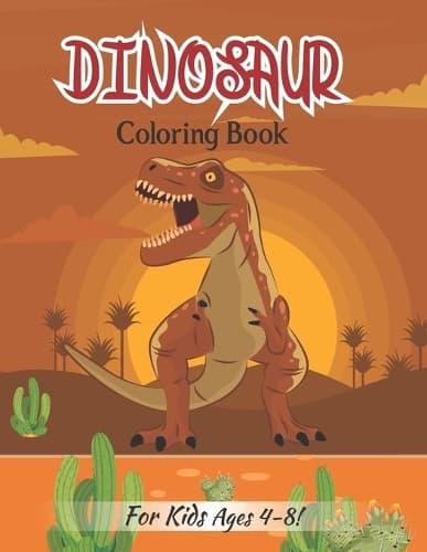 Cover of Dinosaur Coloring Book For Kids Ages 4-8!