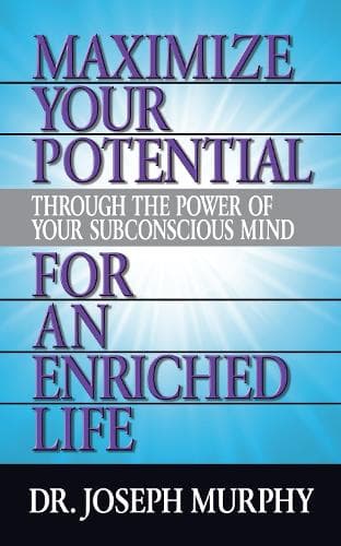 Cover of Maximize Your Potential Through the Power of Your Subconscious Mind for An Enriched Life