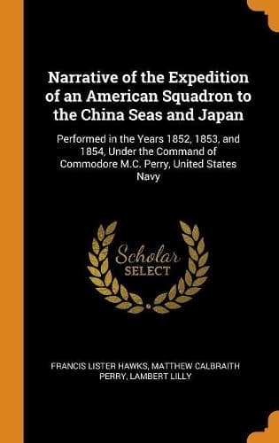 Cover of Narrative of the Expedition of an American Squadron to the China Seas and Japan