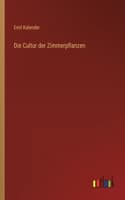 Cover of Die Cultur der Zimmerpflanzen