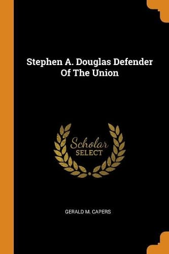 Cover of Stephen A. Douglas Defender of the Union