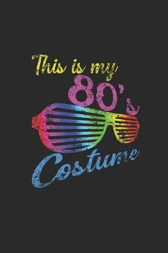 Cover of This Is My 80's Costume