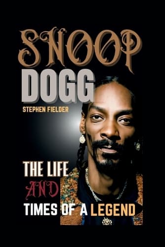 Cover of Snoop Dogg: The Life And Times Of A Legend