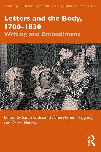 Cover of Letters and the Body, 1700–1830: Writing and Embodiment(Routledge Studies in Eighteenth-Century Cultures and Societies)