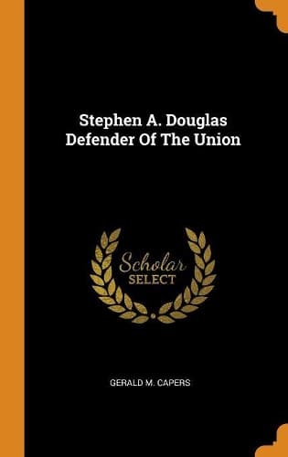 Cover of Stephen A. Douglas Defender of the Union