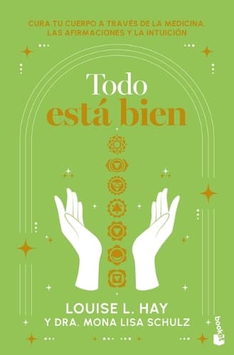 Cover of Todo Está Bien: Tú Puedes Curar Tu Cuerpo a Través de la Medicina, Las Afirmaciones Y La Intuición / All Is Well