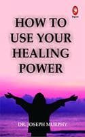Cover of How to Use Your Healing Power