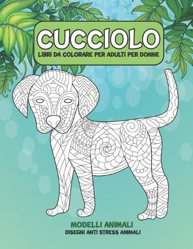 Cover of Libri da colorare per adulti per donne - Disegni Anti stress Animali - Modelli Animali - Cucciolo