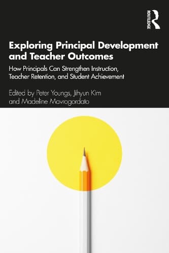 Cover of Exploring Principal Development and Teacher Outcomes