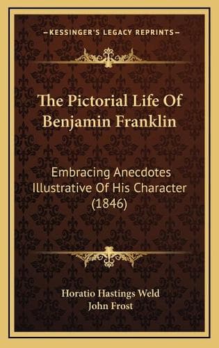 Cover of The Pictorial Life Of Benjamin Franklin