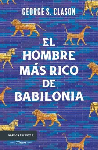 Cover of El Hombre Más Rico de Babilonia: Los Siete Principios Fundamentales Para Alcanzar El Éxito Financiero / The Richest Man in Babylon