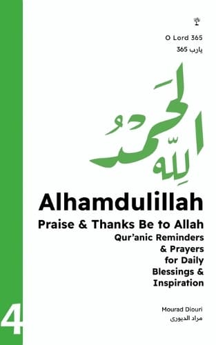 Cover of Alhamdulillah: Praise & Thanks Be to Allah (Qur'anic Reminders & Prayers for Daily Blessings Inspiration)(6 O Lord 365 (Qur'anic Reminders & Prayers for Daily Blessings Inspiration))