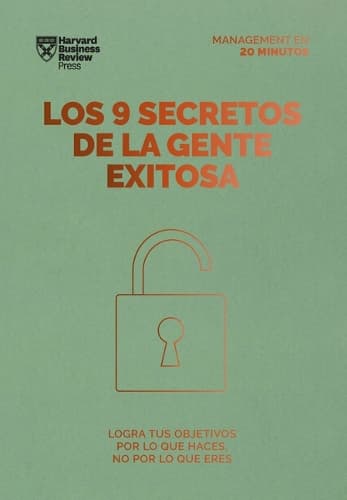 Cover of Los 9 Secretos de la Gente Exitosa. Serie Management En 20 Minutos (9 Things Successful People Do Differently. 20 Minutes Manager Spanish Edition)