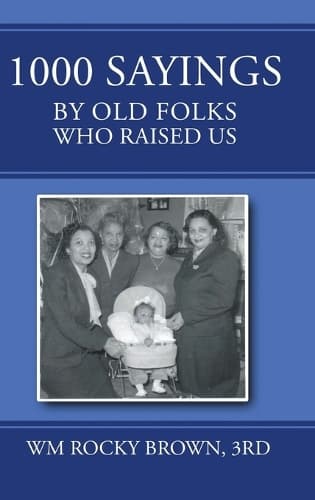 Cover of 1000 Sayings by Old Folks Who Raised Us