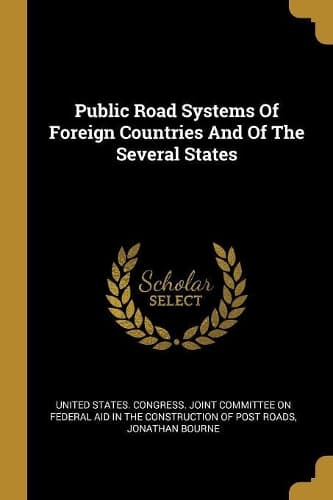 Cover of Public Road Systems Of Foreign Countries And Of The Several States