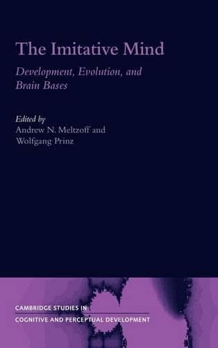 Cover of Imitative Mind, The: Development, Evolution, and Brain Bases. Cambridge Studies in Cognitive Perceptual Development