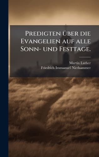 Cover of Predigten Ã1/4ber die Evangelien auf alle Sonn- und Festtage.