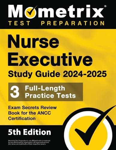 Cover of Nurse Executive Study Guide 2024-2025 - 3 Full-Length Practice Tests, Exam Secrets Review Book for the ANCC Certification