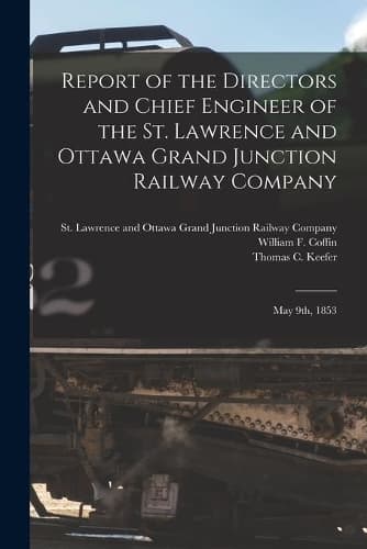 Cover of Report of the Directors and Chief Engineer of the St. Lawrence and Ottawa Grand Junction Railway Company [microform]