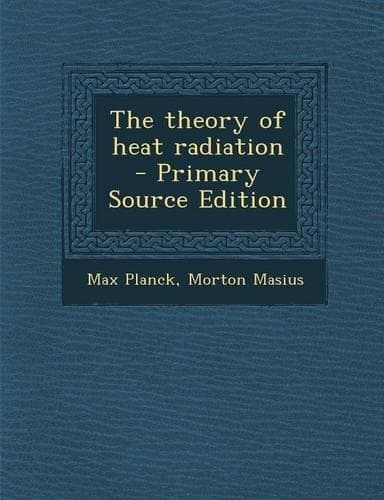 Cover of The Theory of Heat Radiation