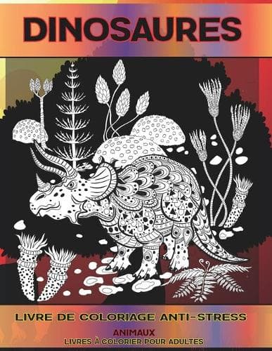 Cover of Livre de coloriage anti-stress - Livres à colorier pour adultes - Animaux - Dinosaures