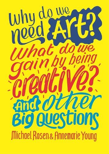 Cover of Why do we need art? What do we gain by being creative? And other big questions