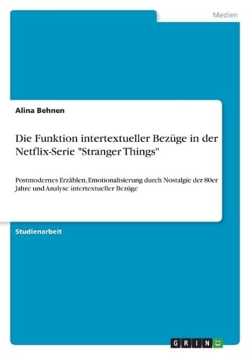 Cover of Die Funktion intertextueller Bezüge in der Netflix-Serie "Stranger Things"