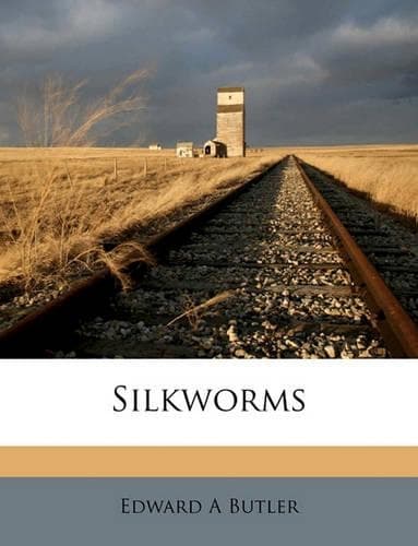 Cover of Silkworms