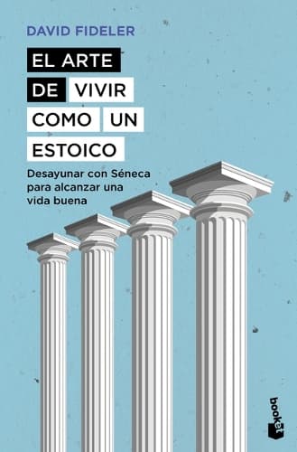 Cover of El Arte de Vivir Como Un Estoico: Desayunar Con Séneca Para Alcanzar Una Vida Buena / Breakfast with Seneca
