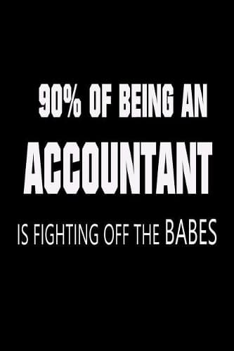 Cover of 90% of Being an Accountant is Fighting Off the Babes