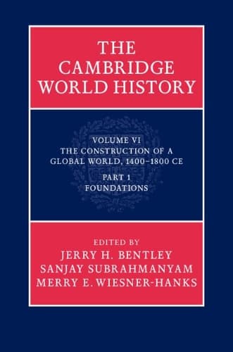 Cover of The Cambridge World History: Volume 6, The Construction of a Global World, 1400-1800 CE, Part 1, Foundations