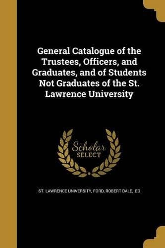 Cover of General Catalogue of the Trustees, Officers, and Graduates, and of Students Not Graduates of the St. Lawrence University