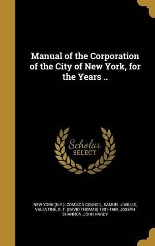 Cover of Manual of the Corporation of the City of New York, for the Years ..