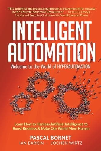 Cover of Intelligent Automation: Welcome To The World Of Hyperautomation: Learn How To Harness Artificial Intelligence To Boost Business & Make Our World More Human