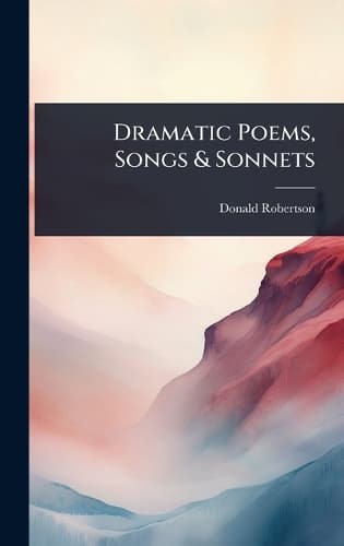 Cover of Dramatic Poems, Songs & Sonnets