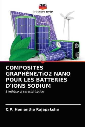 Cover of COMPOSITES GRAPHÈNE/TiO2 NANO POUR LES BATTERIES D'IONS SODIUM