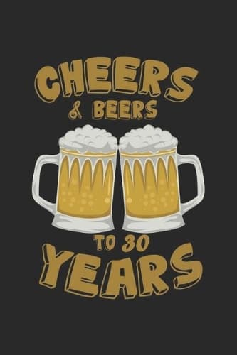 Cover of Cheers & Beers To 30 Years