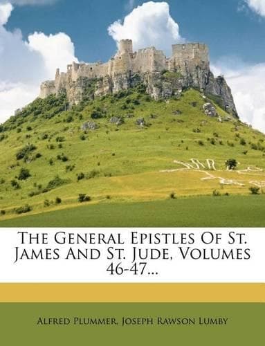 Cover of The General Epistles Of St. James And St. Jude, Volumes 46-47