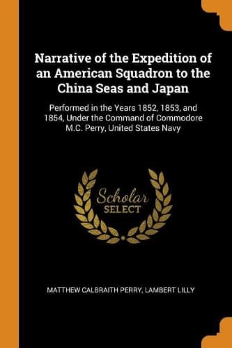 Cover of Narrative of the Expedition of an American Squadron to the China Seas and Japan