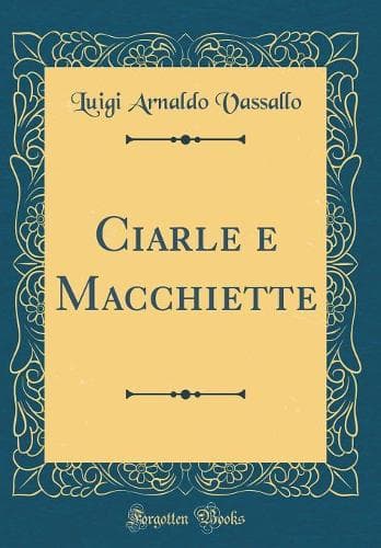 Cover of Ciarle e Macchiette (Classic Reprint)