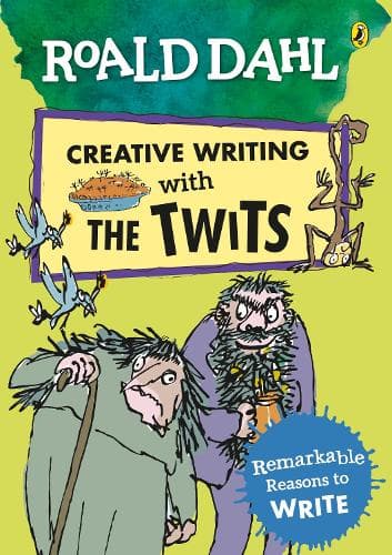 Cover of Roald Dahl Creative Writing with The Twits: Remarkable Reasons to Write