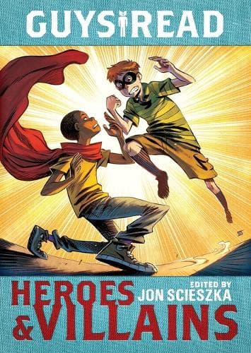 Cover of Guys Read: Heroes & Villains: Heroes & Villains(7 Guys Read)