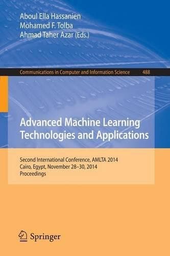 Cover of Advanced Machine Learning Technologies and Applications: Second International Conference, AMLTA 2014, Cairo, Egypt, November 28-30, 2014. Proceedings(488 Communications in Computer and Information Science)