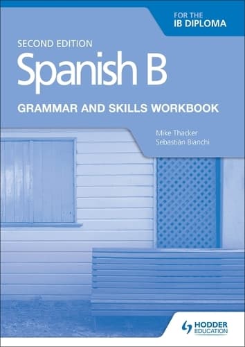 Cover of Spanish B for the IB Diploma Grammar and Skills Workbook Second edition: Hodder Education Group
