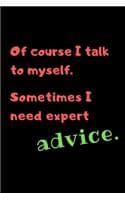 Cover of Of course I talk to myself. Sometimes I need expert advice.