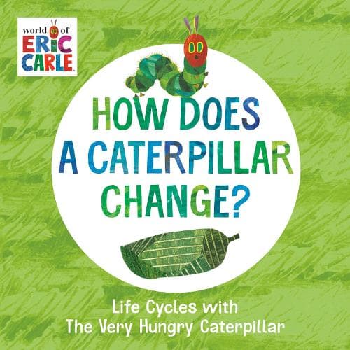 Cover of How Does a Caterpillar Change?: Life Cycles with The Very Hungry Caterpillar(The World of Eric Carle)