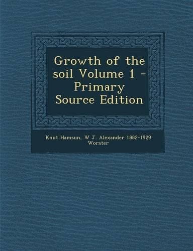 Cover of Growth of the Soil Volume 1