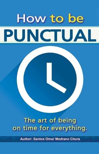 Cover of How to be punctual. The art of being on time for everything.