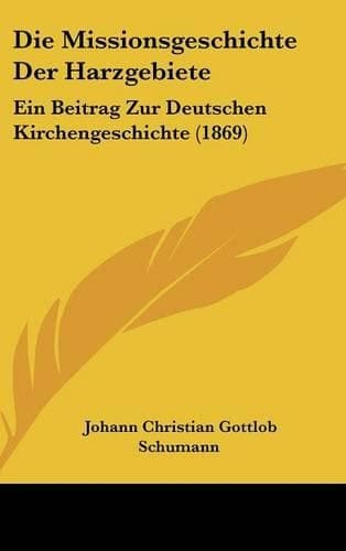 Cover of Die Missionsgeschichte Der Harzgebiete