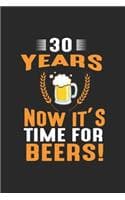 Cover of 30 Years Now It's Time For Beers!: cute journal, diary, notebook for Beers lovers. 120 story paper pages. 6 in x 9 in cover.